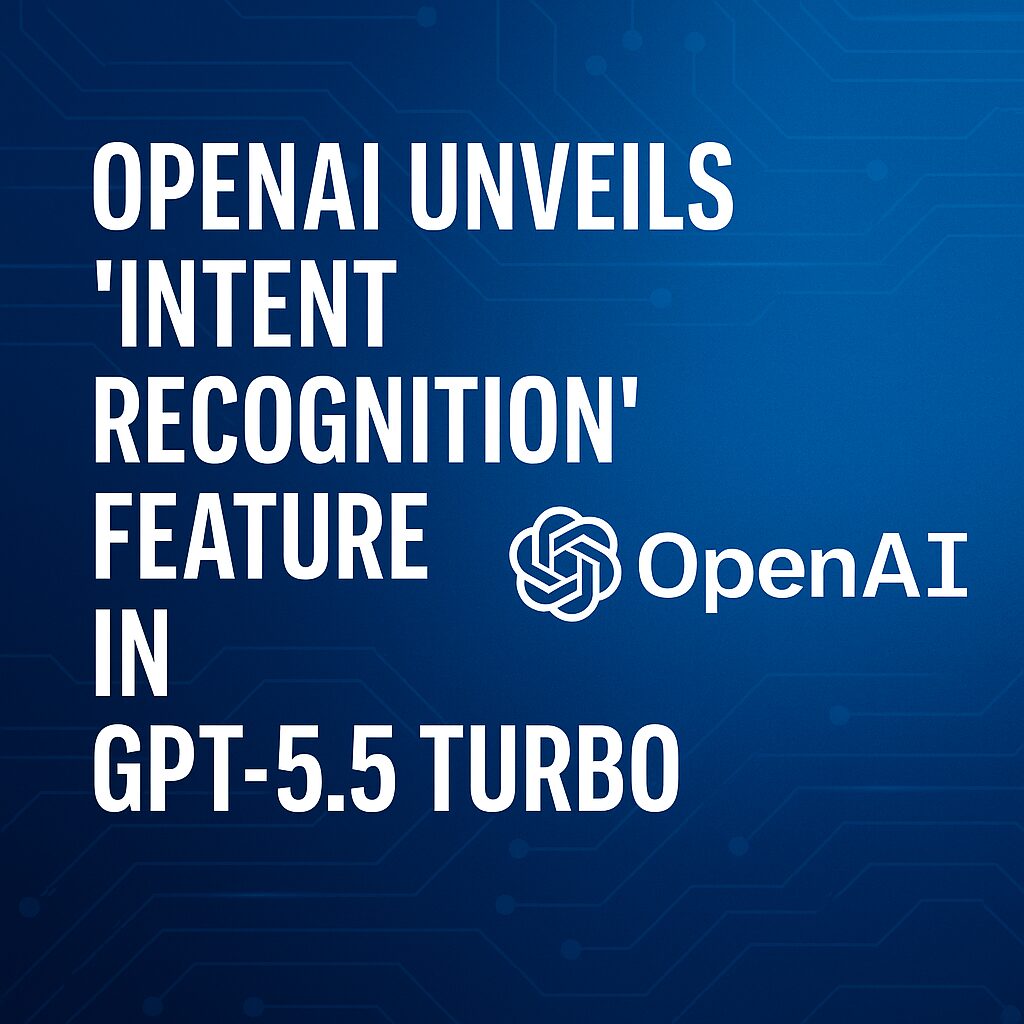 OpenAI Unveils "Intent Recognition" Feature in GPT-5.5 Turbo